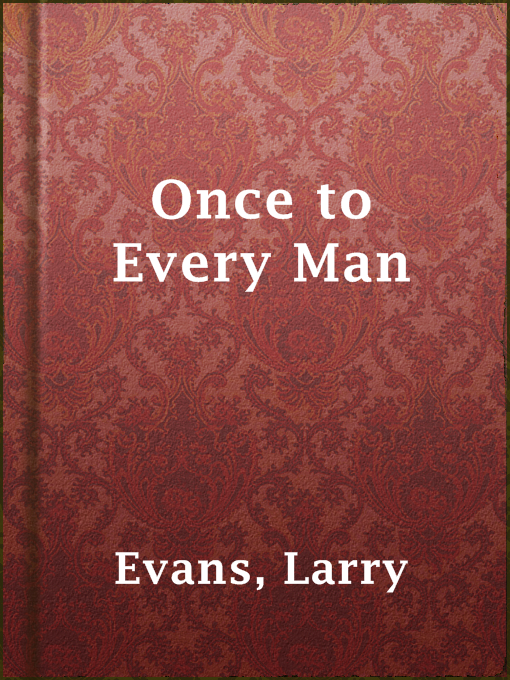Title details for Once to Every Man by Larry Evans - Available